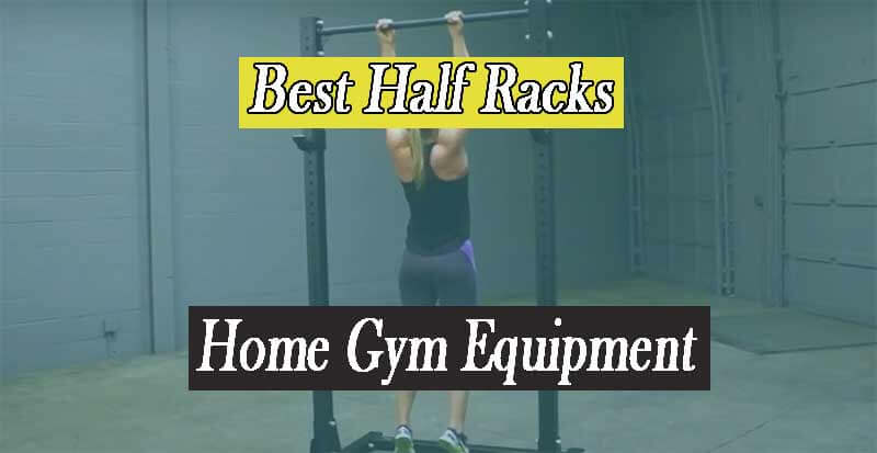 Best Half Racks For Home Gym - Women Workouts
