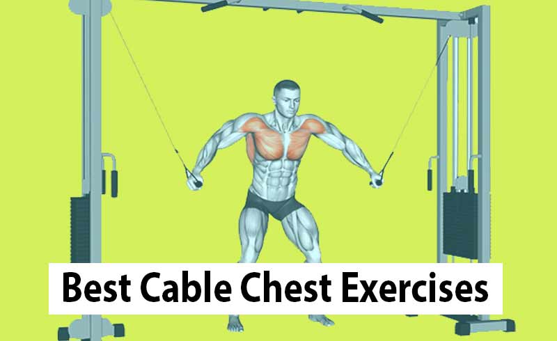 Best Cable Chest Exercises To Do