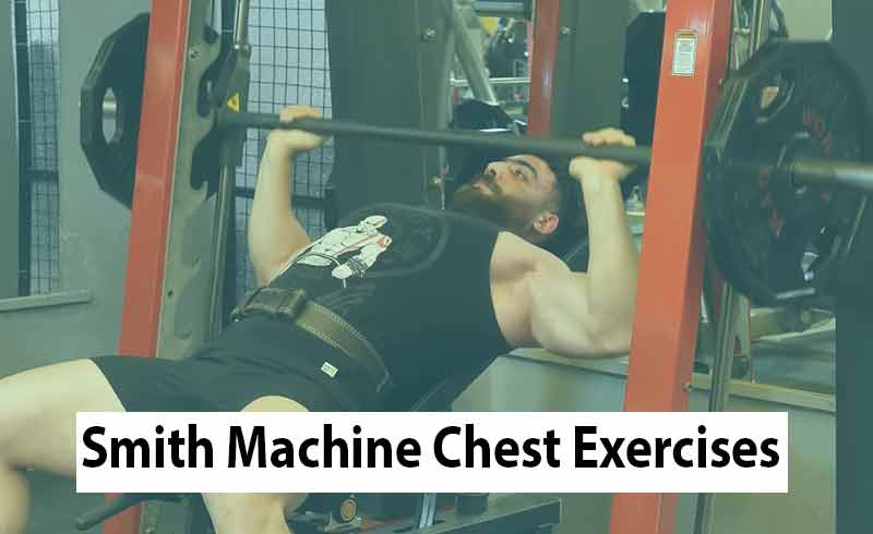 Best Smith Machine Chest Exercises